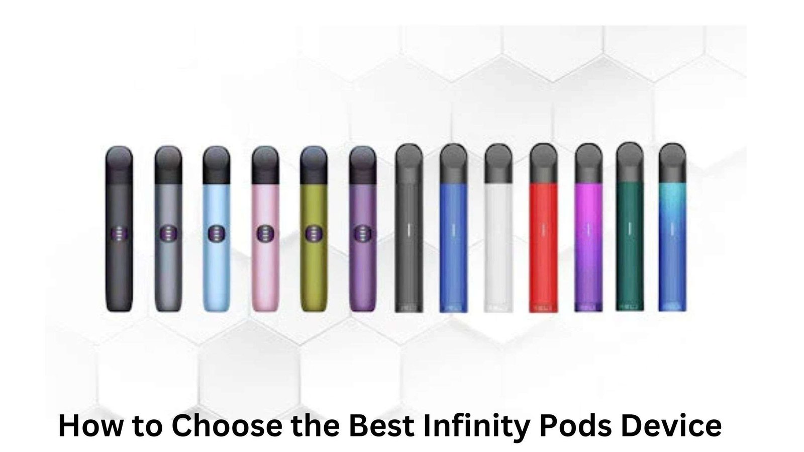 How to Choose the Best Infinity Pods Device